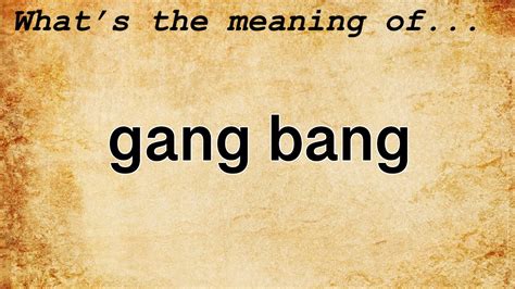 gangban g|GANGBANG definition and meaning .